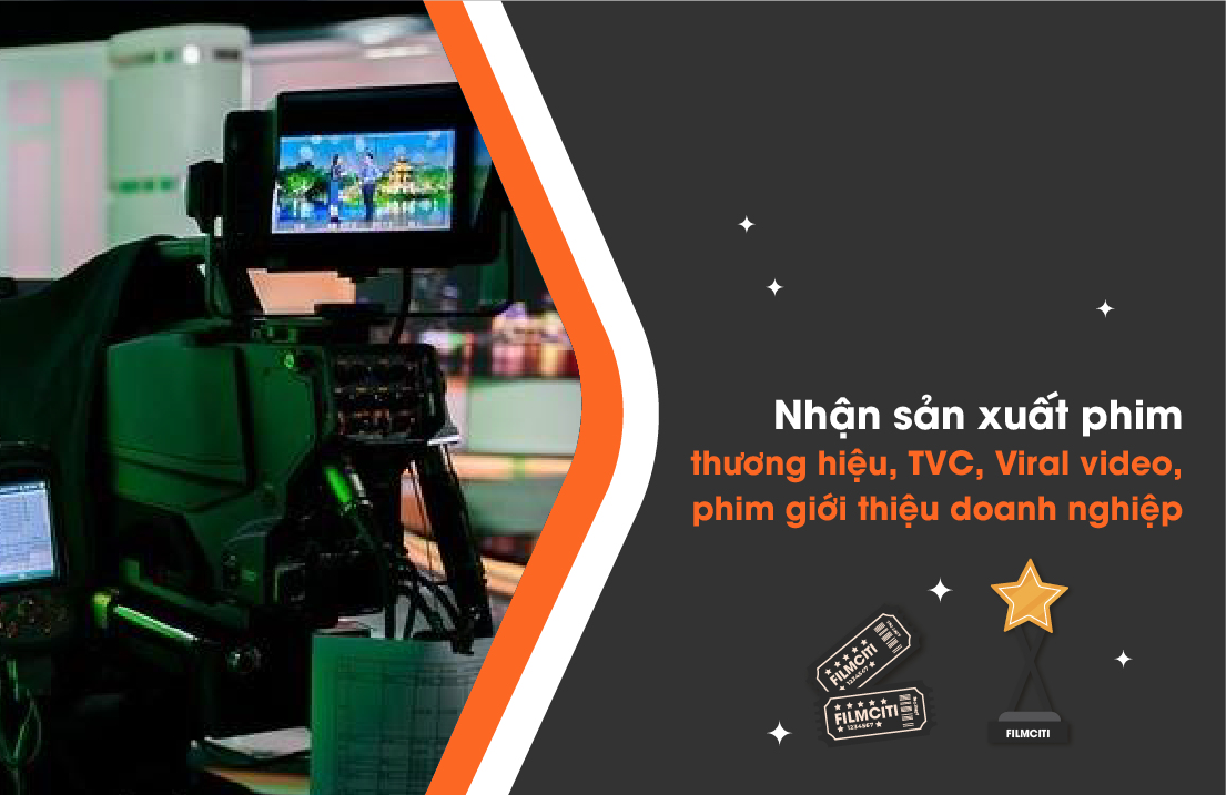 Nhận Sản Xuất Phim Thương Hiệu, TVC, Viral Video, Phim Giới Thiệu Doanh Nghiệp – Filmciti