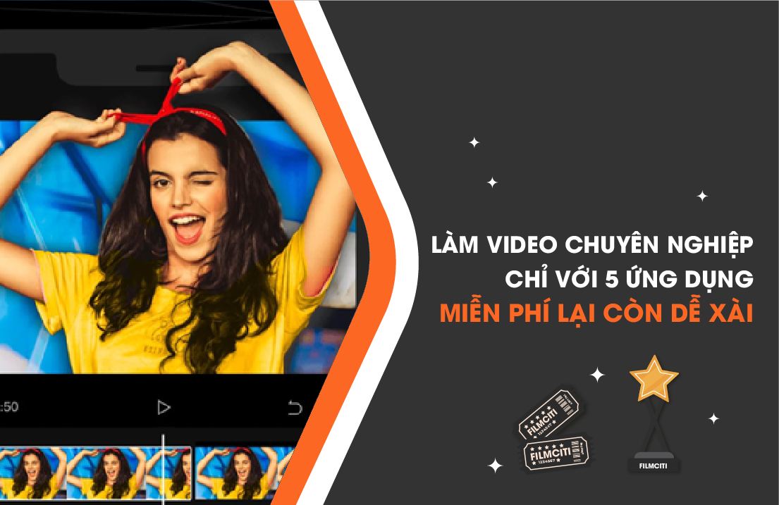 Làm Video Chuyên Nghiệp Chỉ Với 5 Ứng Dụng Miễn Phí Lại Còn Dễ Xài