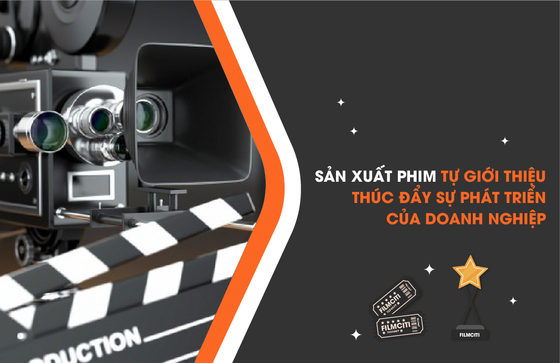 Sản Xuất Phim Tự Giới Thiệu Thúc Đẩy Sự Phát Triển Của Doanh Nghiệp