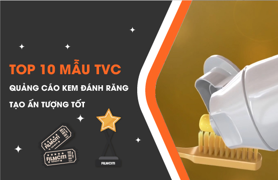 Top 10 Mẫu TVC Quảng Cáo Kem Đánh Răng Tạo Ấn Tượng Tốt