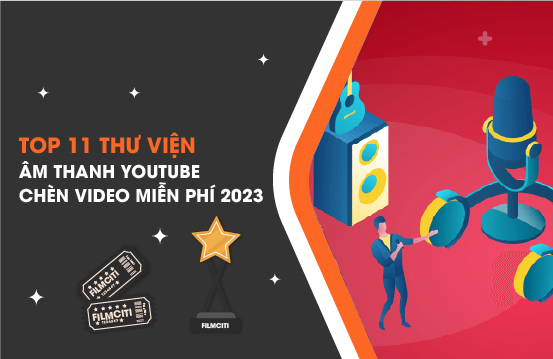 Top 11 Thư Viện Âm Thanh Youtube Chèn Video Miễn Phí 2023
