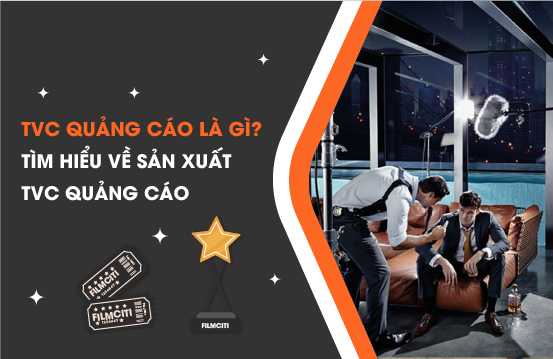 TVC Quảng Cáo Là Gì? Tìm Hiểu Về Sản Xuất TVC Quảng Cáo