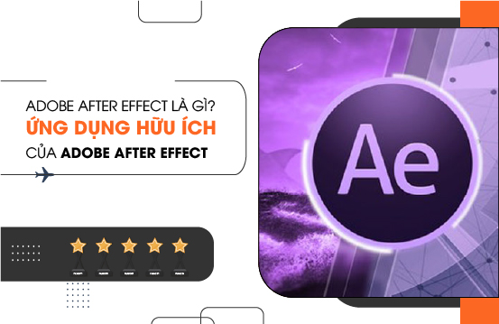 Adobe After Effect Là Gì? Ứng Dụng Hữu Ích của Adobe After Effect