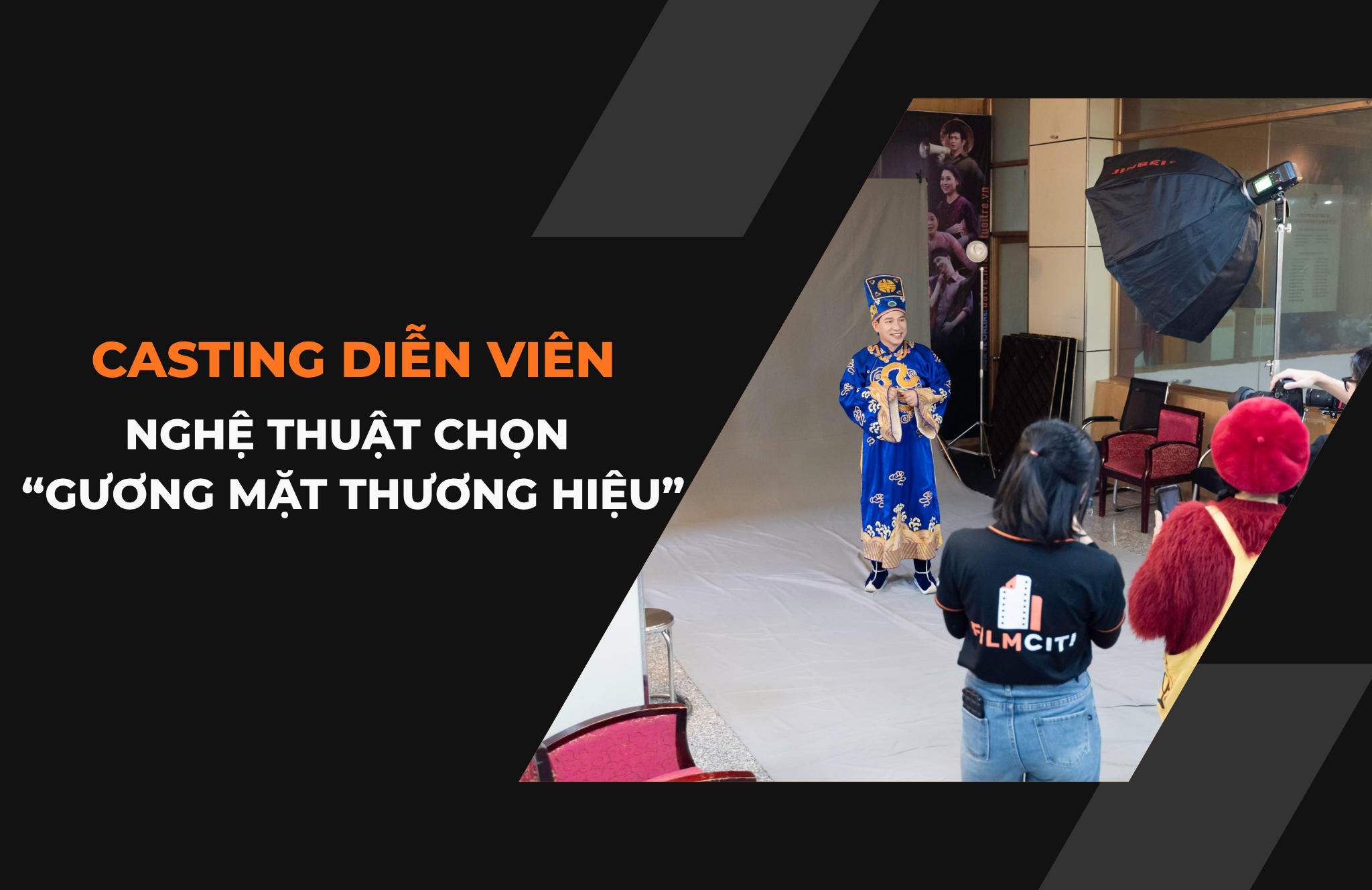 CASTING DIỄN VIÊN – NGHỆ THUẬT CHỌN “GƯƠNG MẶT THƯƠNG HIỆU”